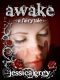 [A Fairytale Trilogy 01] • Awake · A Fairytale